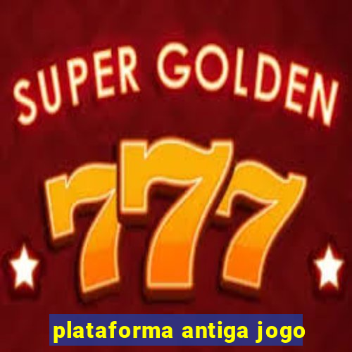 plataforma antiga jogo